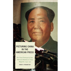 Picturing China in the American Press: The Visual Portrayal of Sino-American Relations in Time Magazine