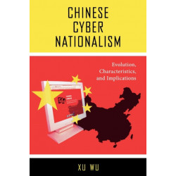 Chinese Cyber Nationalism: Evolution, Characteristics, and Implications