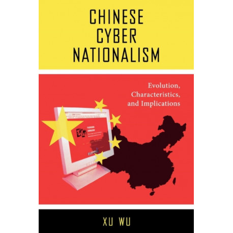 Chinese Cyber Nationalism: Evolution, Characteristics, and Implications