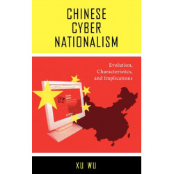 Chinese Cyber Nationalism: Evolution, Characteristics, and Implications