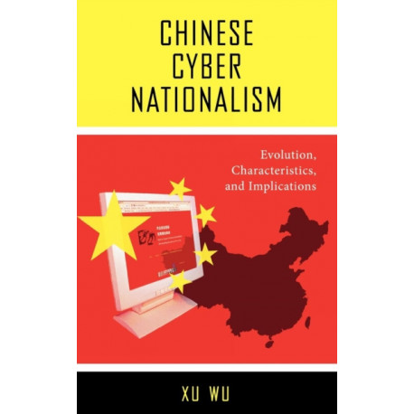 Chinese Cyber Nationalism: Evolution, Characteristics, and Implications