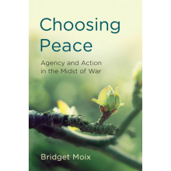 Choosing Peace: Agency and Action in the Midst of War