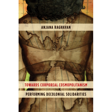 Towards Corporeal Cosmopolitanism: Performing Decolonial Solidarities