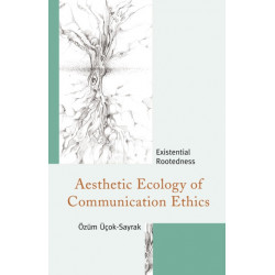 Aesthetic Ecology of Communication Ethics: Existential Rootedness