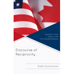 Discourse of Reciprocity: The Role of the Press in the US-Canada Alliance