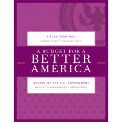 A Budget for America's Future: Budget of the U.S. Government, Fiscal Year 2021