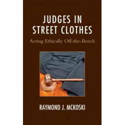 Judges in Street Clothes: Acting Ethically Off-the-Bench
