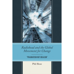 Radiohead and the Global Movement for Change: "Pragmatism Not Idealism"