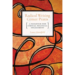 Radical Writing Center Praxis: A Paradigm for Ethical Political Engagement