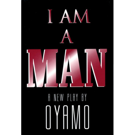 I Am a Man: A New Play
