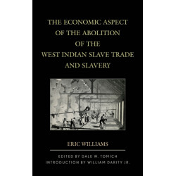 The Economic Aspect of the Abolition of the West Indian Slave Trade and Slavery