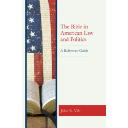 The Bible in American Law and Politics: A Reference Guide