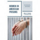 Women in American Prisons: Sex, Social Life, and Families