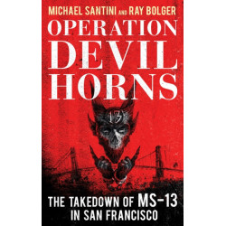 Operation Devil Horns: The Takedown of MS-13 in San Francisco