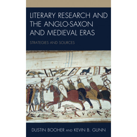 Literary Research and the Anglo-Saxon and Medieval Eras: Strategies and Sources