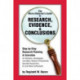 The Micro-historian's Guide to Research, Evidence, & Conclusions: Step-by-Step Research Planning and Execution for Historians, Genealogists, Journalists, Museum Professionals, Specialty Researchers, & Local History Enthusiasts