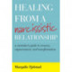 Healing from a Narcissistic Relationship: A Caretaker's Guide to Recovery, Empowerment, and Transformation
