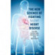 The New Science of Fighting Silent Heart Disease: Causes, Diagnoses, Prevention, and Treatments