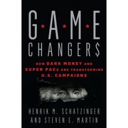 Game Changers: How Dark Money and Super PACs Are Transforming U.S. Campaigns