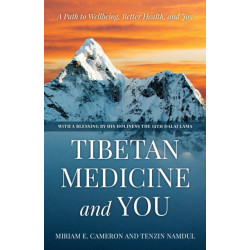 Tibetan Medicine and You: A Path to Wellbeing, Better Health, and Joy