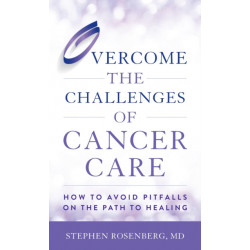 Overcome the Challenges of Cancer Care: How to Avoid Pitfalls on the Path to Healing