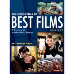 The Encyclopedia of Best Films: A Century of All the Finest Movies, A-J, Volume 1