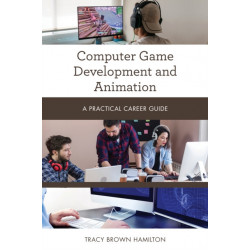 Computer Game Development and Animation: A Practical Career Guide