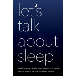 Let's Talk about Sleep: A Guide to Understanding and Improving Your Slumber