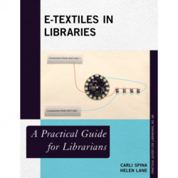 E-Textiles in Libraries: A Practical Guide for Librarians