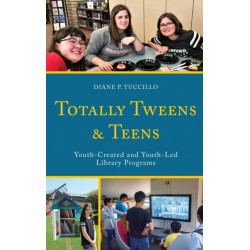 Totally Tweens and Teens: Youth-Created and Youth-Led Library Programs