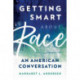 Getting Smart about Race: An American Conversation