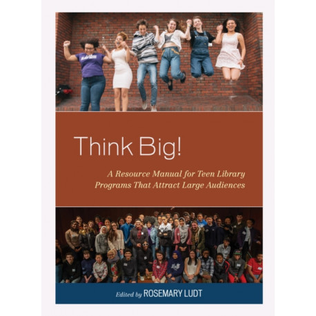 Think Big!: A Resource Manual for Teen Library Programs That Attract Large Audiences