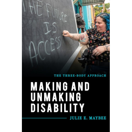 Making and Unmaking Disability: The Three-Body Approach
