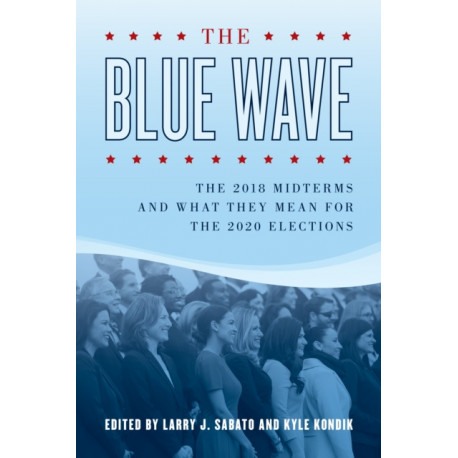 The Blue Wave: The 2018 Midterms and What They Mean for the 2020 Elections