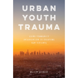 Urban Youth Trauma: Using Community Intervention to Overcome Gun Violence