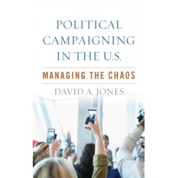 Political Campaigning in the U.S.: Managing the Chaos