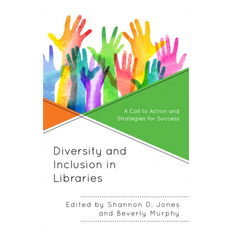 Diversity and Inclusion in Libraries: A Call to Action and Strategies for Success