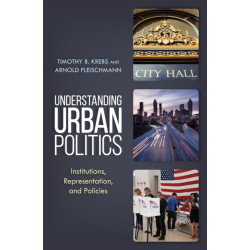 Understanding Urban Politics: Institutions, Representation, and Policies