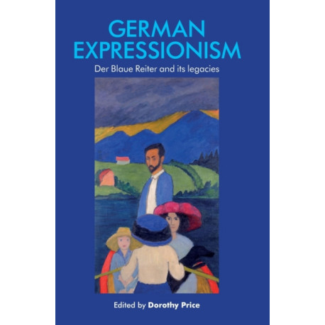 German Expressionism: Der Blaue Reiter and its Legacies