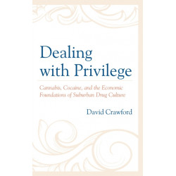 Dealing with Privilege: Cannabis, Cocaine, and the Economic Foundations of Suburban Drug Culture