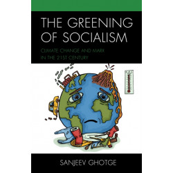 The Greening of Socialism: Climate Change and Marx in the 21st Century