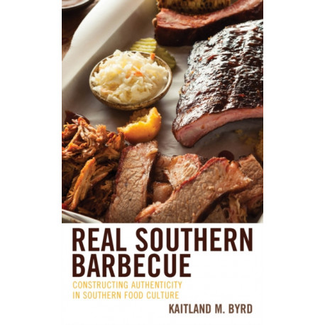 Real Southern Barbecue: Constructing Authenticity in Southern Food Culture