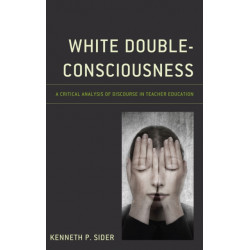 White Double-Consciousness: A Critical Analysis of Discourse in Teacher Education
