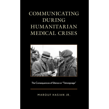 Communicating during Humanitarian Medical Crises: The Consequences of Silence or “Temoignage”