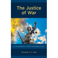 The Justice of War: Its Foundations in Ethics and Natural Law