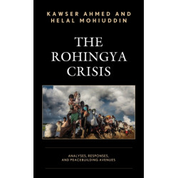 The Rohingya Crisis: Analyses, Responses, and Peacebuilding Avenues