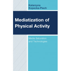 Mediatization of Physical Activity: Media Saturation and Technologies