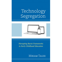 Technology Segregation: Disrupting Racist Frameworks in Early Childhood Education
