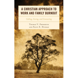 A Christian Approach to Work and Family Burnout: Calling, Caring, and Connecting