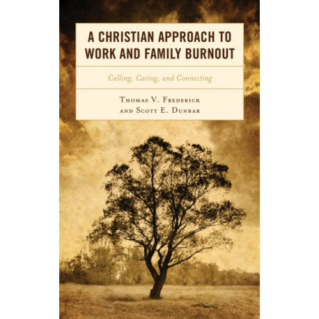 A Christian Approach to Work and Family Burnout: Calling, Caring, and Connecting
